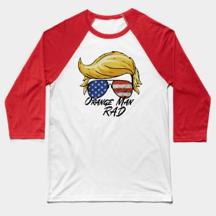 Orang Man Rad Trump Baseball T-Shirt